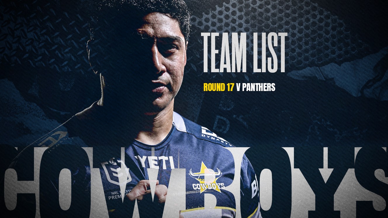 Cowboys NRL team list: Round 17 v Panthers