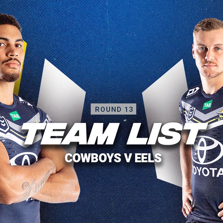 Cowboys team list: Round 13 v Eels